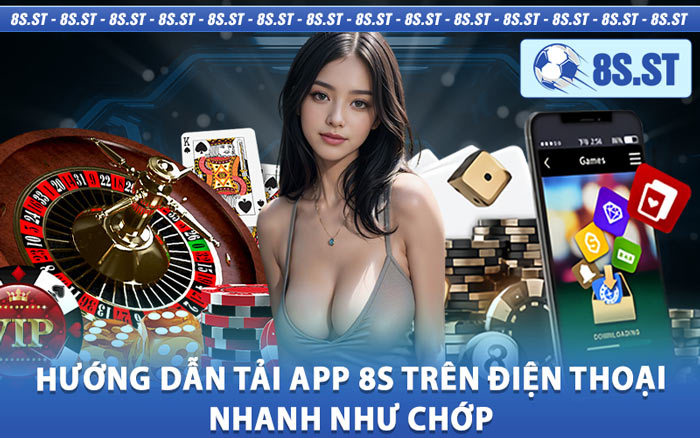 Hướng Dẫn Tải App 8S Trên Điện Thoại Nhanh Như Chớp